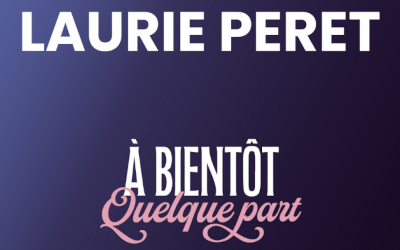 Laurie PERET « A Bientôt Quelque Part »